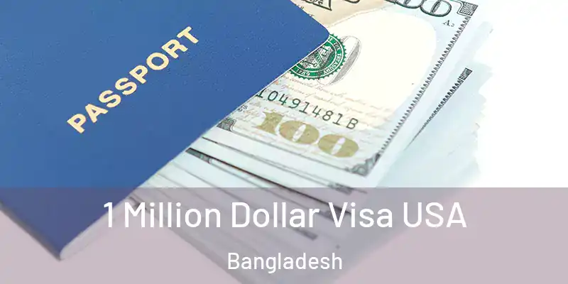  1 Million Dollar Visa USA Bangladesh