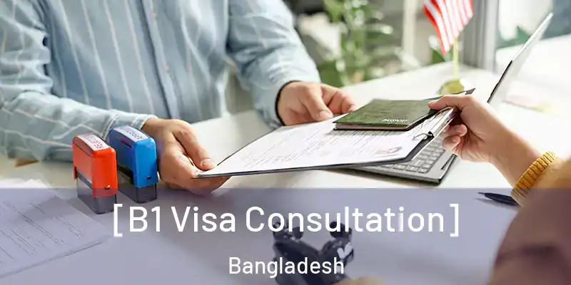  [B1 Visa Consultation] Bangladesh