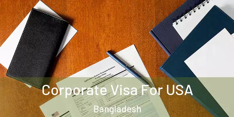  Corporate Visa For USA Bangladesh