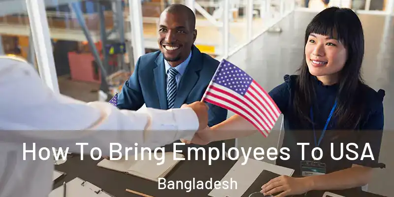  How To Bring Employees To USA Bangladesh