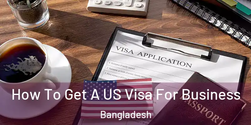 How To Get A US Visa For Business Bangladesh