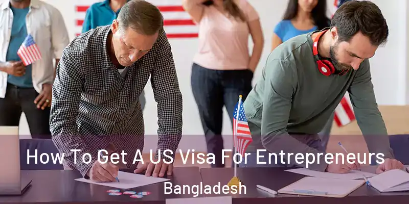  How To Get A US Visa For Entrepreneurs Bangladesh
