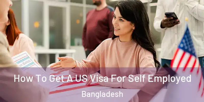 How To Get A US Visa For Self Employed Bangladesh
