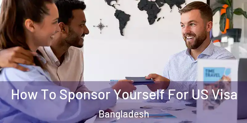  How To Sponsor Yourself For US Visa Bangladesh