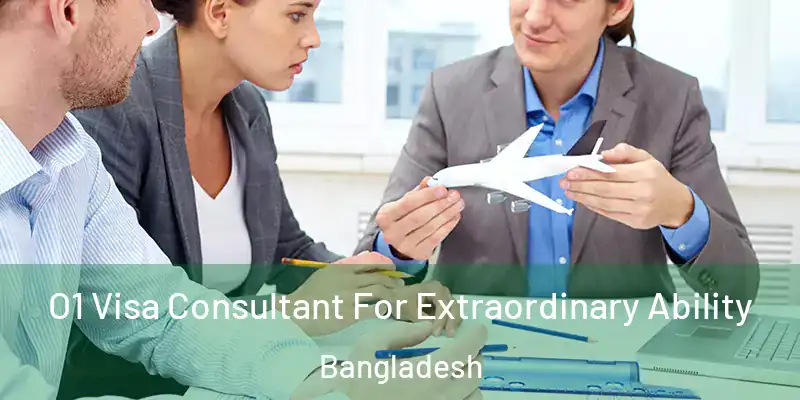  O1 Visa Consultant For Extraordinary Ability Bangladesh