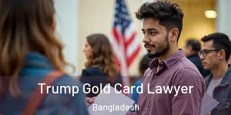  Trump Gold Card Lawyer Bangladesh