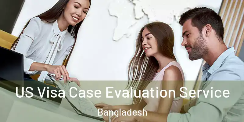  US Visa Case Evaluation Service Bangladesh