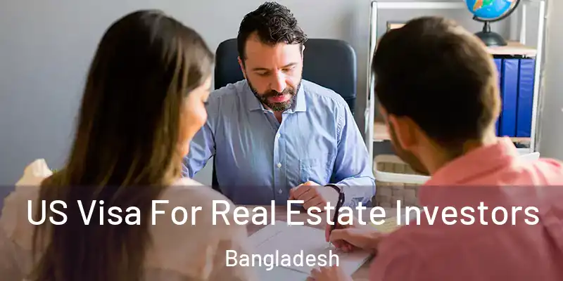  US Visa For Real Estate Investors Bangladesh